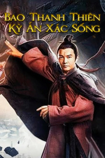 Bao Thanh Thiên Kỳ Án Xác Sống Bao Thanh Thiên Kỳ Án Xác Sống
